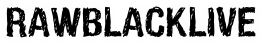 RawBlackLive